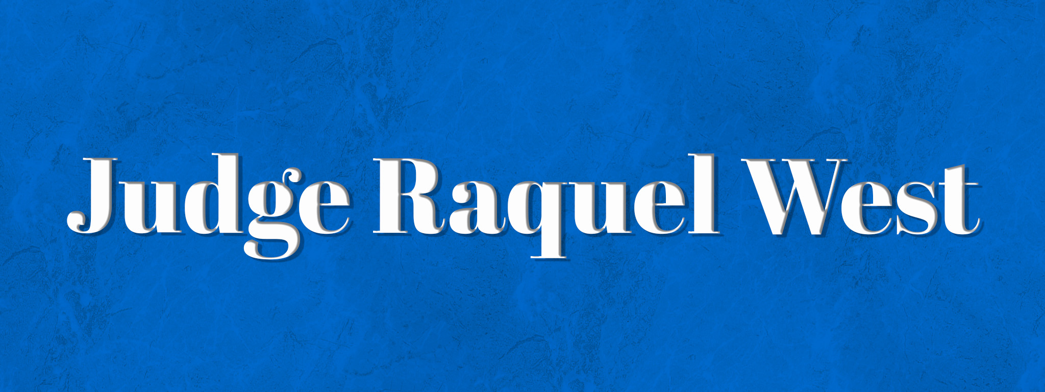 Judge Raquel West